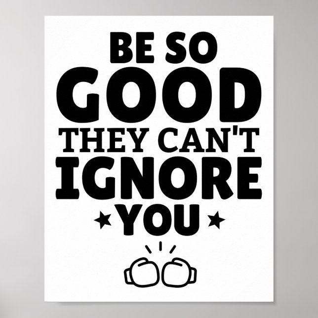 Affiche Boxe : Soyez si bon qu'ils ne peuvent pas vous ign (Devant)