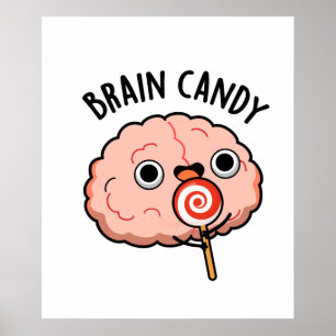 Affiche Brain Candy Funny Cerveau Anatomie Pun
