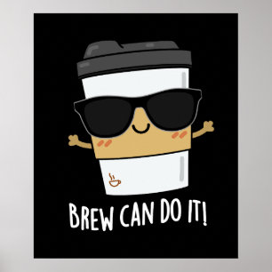 Affiche Brew peut le faire Positif Coffee Pun Dark BG
