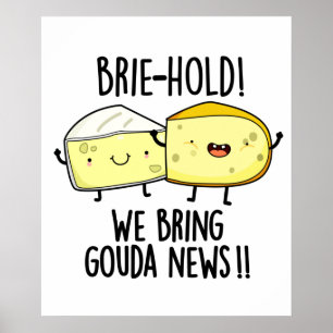 Affiche Brie-hold Nous Apportons Gouda News Drôle Pun au f