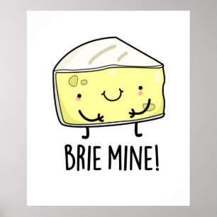 Affiche Brie Mine Funny Pun au fromage