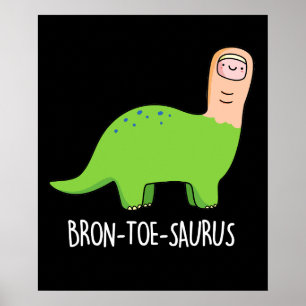 Affiche Bron-toe-saurus Dinosaure Funny Pun BG foncé