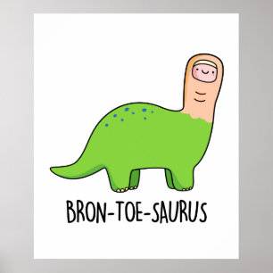 Affiche Bron-toe-saurus Funny Brontosaurus Dinosaur Pun