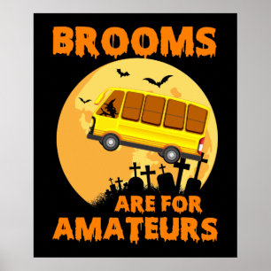Affiche Brooms Are For Amateurs Funny School Bus Halloween