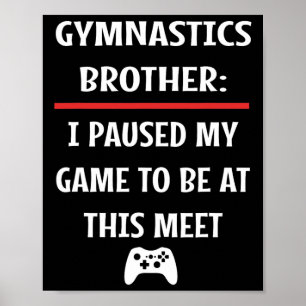 Affiche Brother Gymnastique A Interrompu Mon Jeu Pour Être