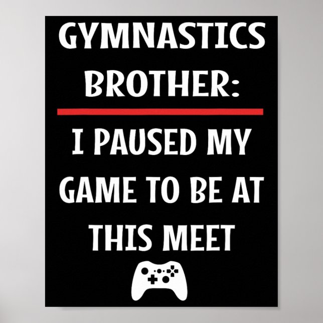 Affiche Brother Gymnastique A Interrompu Mon Jeu Pour Être (Devant)