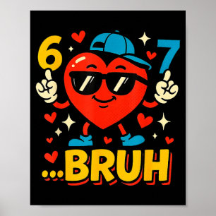 Affiche Bruh 67 Six Seven Mème de la Saint-Valentin Cœur D