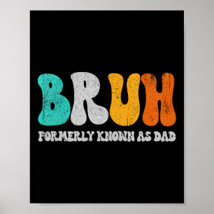 Affiche Bruh Anciennement Connu Comme Papa Dada New Daddy