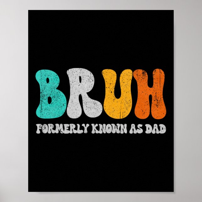 Affiche Bruh Anciennement Connu Comme Papa Dada New Daddy  (Devant)