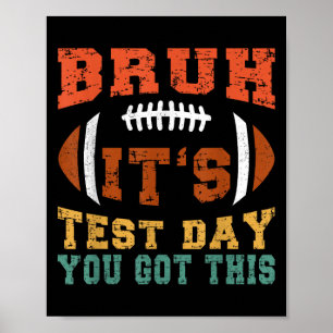 Affiche Bruh C’est le jour du test Vous avez obtenu ceci -
