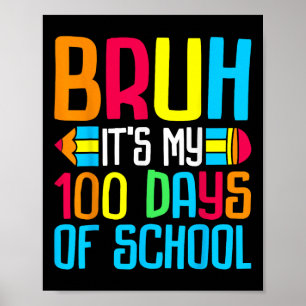 Affiche Bruh C'Est Mon 100 Jours D'École 100E Jours Enseig