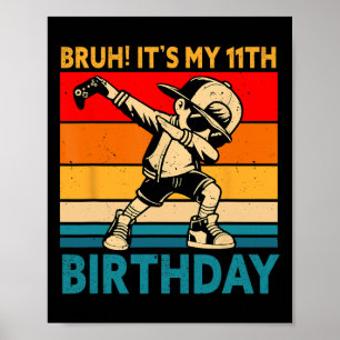 Affiche Bruh c'est mon 11ème anniversaire garçon de 11 ans