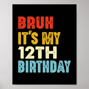 Affiche Bruh C'est mon 12e anniversaire 12 ans Amusant