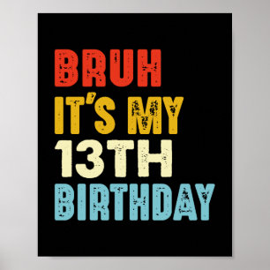 Affiche Bruh C'est mon 13e anniversaire 13 ans filles garç
