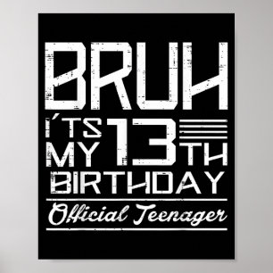 Affiche Bruh C'est Mon 13e Anniversaire Officiel Adolescen