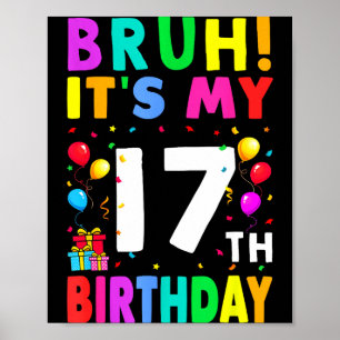 Affiche Bruh C'est Mon 17e Anniversaire 17 Joyeux Annivers