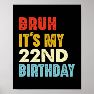Affiche Bruh C'est mon 22e anniversaire drôle 22 ans