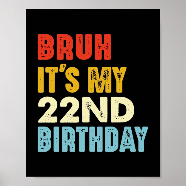 Affiche Bruh C'est mon 22e anniversaire drôle 22 ans (Devant)