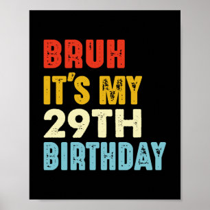 Affiche Bruh C'est mon 29e anniversaire Femmes de 29 ans H
