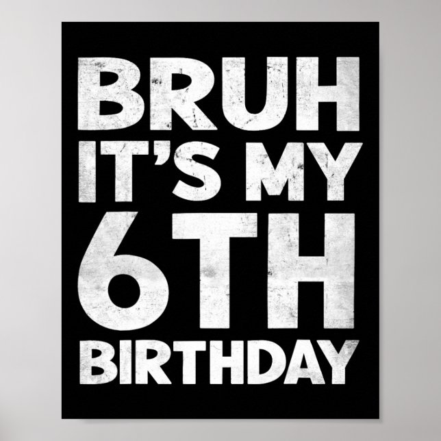 Affiche Bruh C'est mon 6e anniversaire 6 ans Anniversaire  (Devant)