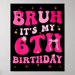 Affiche Bruh C'est Mon 6ème Anniversaire Rose 6 Ans Coquet