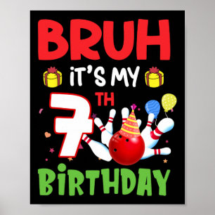 Affiche Bruh C'est mon 7e anniversaire Bowling 7 ans Anniv
