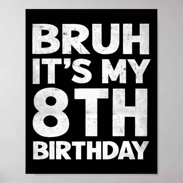 Affiche Bruh C'est mon 8e anniversaire 8 ans Anniversaire  (Devant)