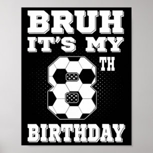 Affiche Bruh C'est mon 8ème anniversaire Enfants de footba