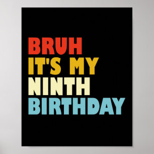 Affiche Bruh C'est mon 9e anniversaire Neuvième anniversai