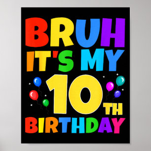 Affiche Bruh C'est Mon Anniversaire 10 Ans Drôle Fête 10 A