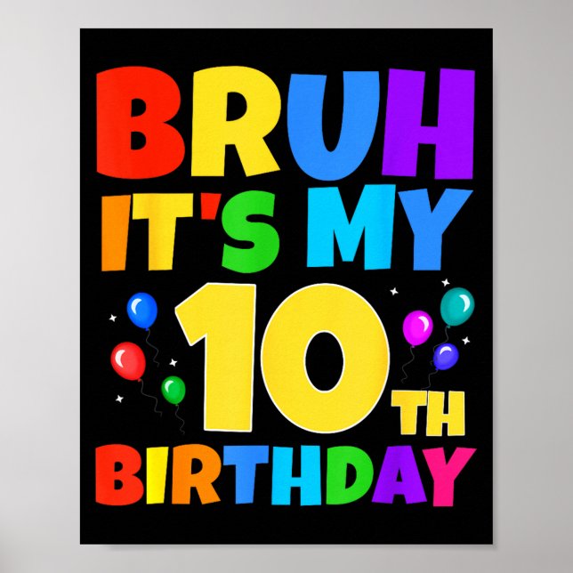 Affiche Bruh C'est Mon Anniversaire 10 Ans Drôle Fête 10 A (Devant)