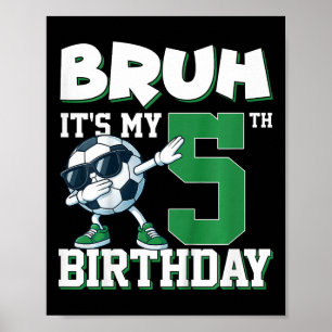 Affiche Bruh C'est Mon Anniversaire De 5 Ans Garçon Footba