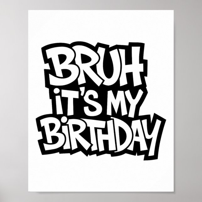 Affiche Bruh C'est mon anniversaire drôle Ado d'anniversai (Devant)