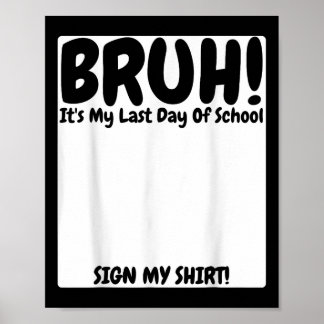 Affiche Bruh C'Est Mon Dernier Jour D'École Signer Mon