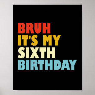 Affiche Bruh C'est mon sixième anniversaire 6 ans fille ga