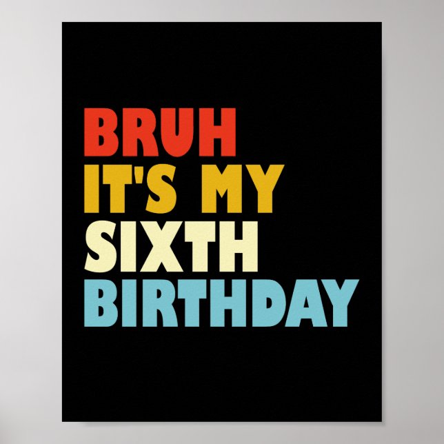 Affiche Bruh C'est mon sixième anniversaire 6 ans fille ga (Devant)