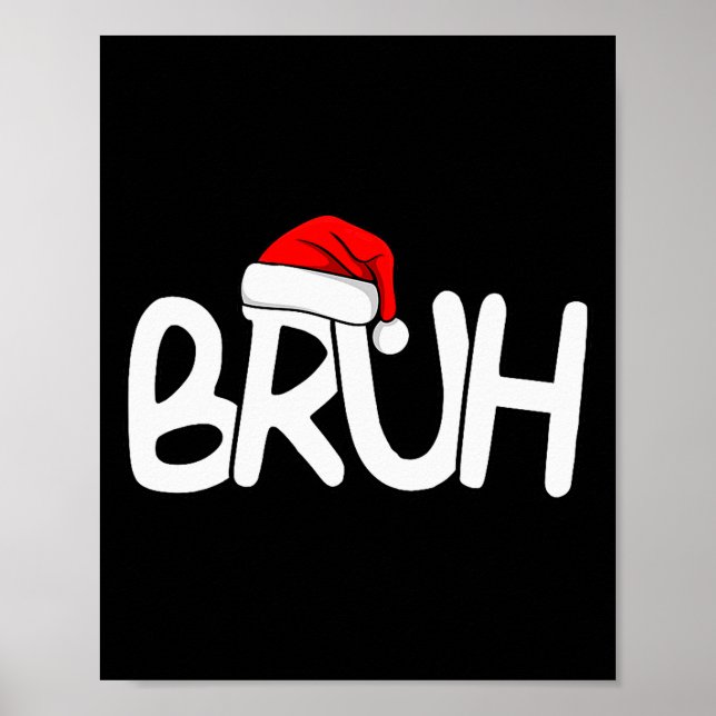 Affiche Bruh Christmas Santa Hat Funny Merry Xmas Funny Pa (Devant)