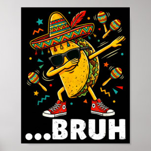 Affiche Bruh dabbing taco cinco de mayo mexicain dap
