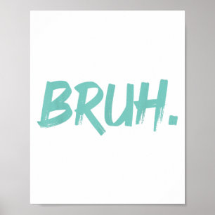 Affiche Bruh Dit Drôle Mème Bro Maman Slang Garçon Girls Y