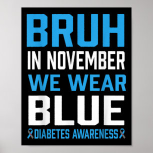 Affiche Bruh En Novembre Nous Portons Blue Diabetes Sensib