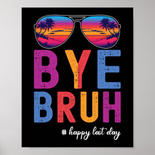 Affiche Bruh Enseignant Joyeux Jour Dernier De L'École Bon