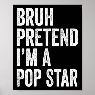Affiche Bruh Faire semblant d'être une pop étoile costume 