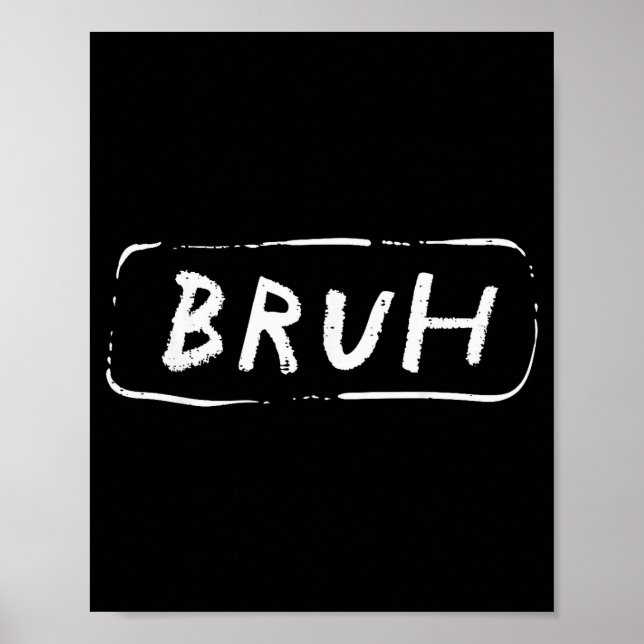 Affiche Bruh Funny Saying Slang Brother Meme Brah Men Wome (Devant)