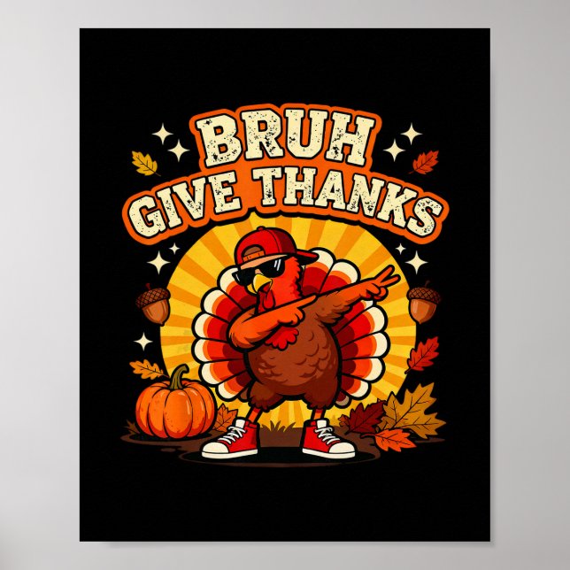 Affiche Bruh Give Thanks Dabbing Turkey Boy Funny Thanksgi (Devant)