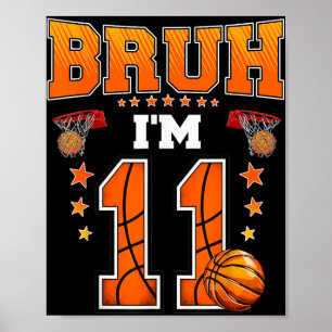Affiche Bruh Im 11 Ans Baller Basketball 11e Anniversaire