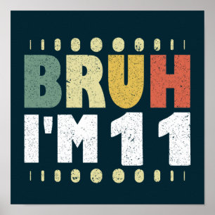 Affiche Bruh I'm 11 Onzième Anniversaire Funny Girl Boy