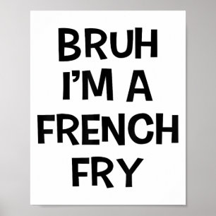 Affiche Bruh Im A French Fry Drôle Prétendre Lazy Hallowee