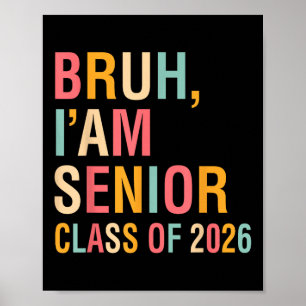 Affiche Bruh Im A Senior Cl Of 2026 Graduation Senior 2026