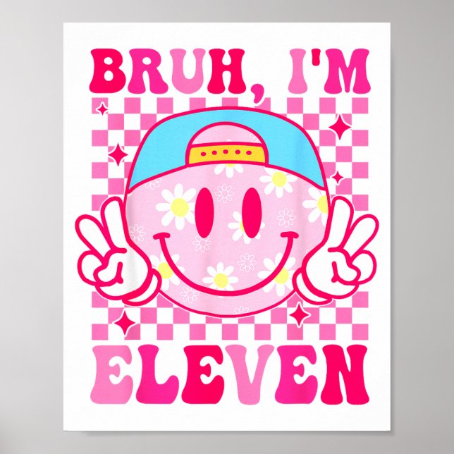 Affiche Bruh I'm Eleven 11 11th Birthday Girls Groovy 11 Y (Devant)