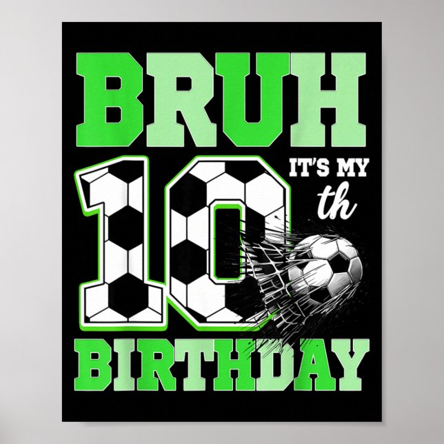 Affiche Bruh It's My 10th Soccer Birthday Party Birthday B (Devant)